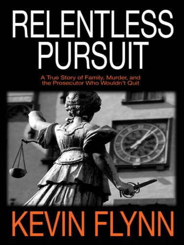 Beispielbild fr Relentless Pursuit : A True Story of Family, Murder, and the Prosecutor Who Wouldn't Quit zum Verkauf von Better World Books