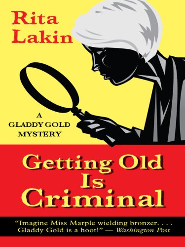 Stock image for Getting Old Is Criminal : A Gladdy Gold Mystery for sale by Better World Books
