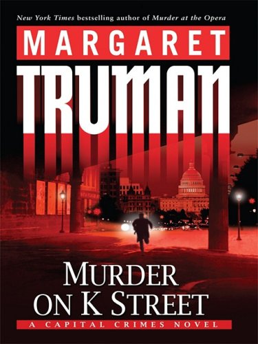 Murder on K Street (Thorndike Press Large Print Basic Series: Capital Crimes) (9780786297641) by Truman, Margaret