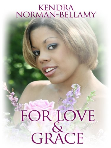 For Love & Grace (Grace;T horndike Press Large Print African American Series) (9780786298082) by Norman-Bellamy, Kendra