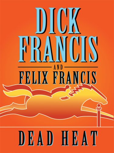 Dead Heat (Thorndike Press Large Print Core Series) (9780786298273) by Francis, Dick; Francis, Felix