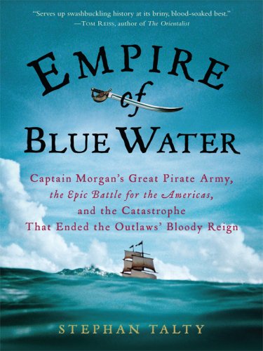 9780786298426: Empire of Blue Water: Captain Morgan's Great Pirate Army, the Epic Battle for the Americas, and the Catastrophe That Ended the Outlaws' Bloody Reign ... Popular and Narrative Nonfiction Series)