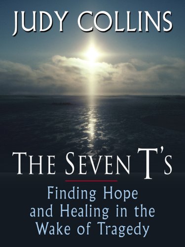 9780786298457: The Seven T's: Finding Hope and Healing in the Wake of Tragedy