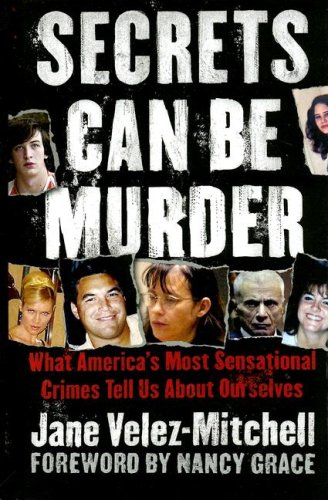 Stock image for Secrets Can Be Murder : What America's Most Sensational Crimes Tell Us about Ourselves for sale by Better World Books