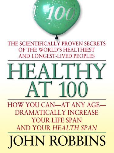 9780786299003: Healthy at 100: The Scientifically Proven Secrets of the World's Healthiest and Longest-Lived Peoples (Thorndike Large Print Lifestyles)