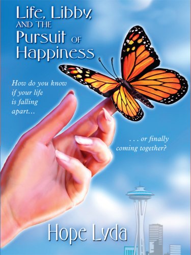 Life, Libby, and the Pursuit of Happiness (Thorndike Press Large Print Christian Fiction) (9780786299102) by Lyda, Hope