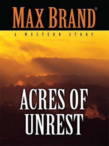 Beispielbild fr Acres of Unrest : A Western Story zum Verkauf von Better World Books