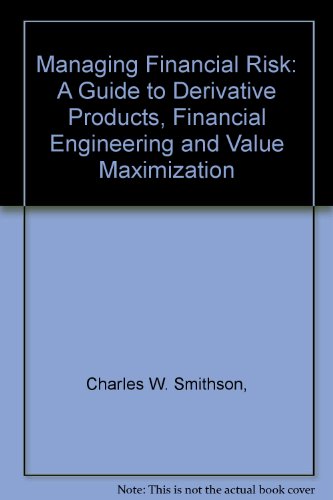 9780786300082: Managing Financial Risk: A Guide to Derivative Products, Financial Engineering and Value Maximization