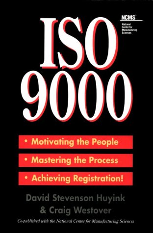 Stock image for ISO 9000 : Motivating the People, Mastering the Process, Achieving Registration for sale by Better World Books