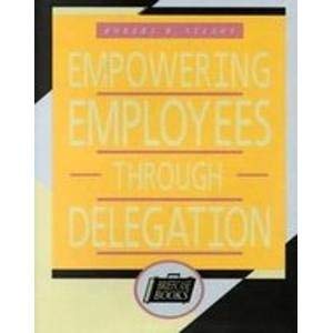 9780786301997: Empowering Employees Through Delegation (Briefcase Books S.)