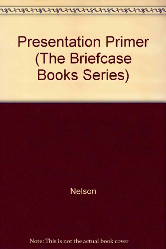 Stock image for The Presentation Primer: Getting Your Point Across (The Briefcase Books Series) for sale by Phatpocket Limited
