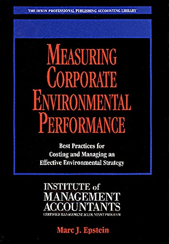 Stock image for Measuring Corporate Environmental Performance: Best Practices for Costing and Managing an Effective Environmental Strategy for sale by Wonder Book