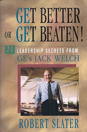Beispielbild fr Get Better or Get Beaten!: 31 Leadership Secrets from GE's Jack Welch zum Verkauf von WorldofBooks