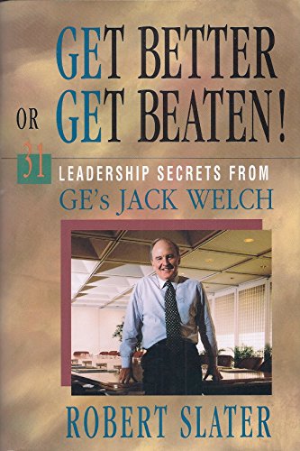 Stock image for Get Better or Get Beaten!: 31 Leadership Secrets from GE's Jack Welch for sale by Gulf Coast Books