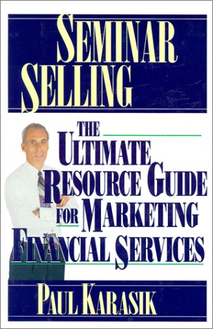 Beispielbild fr Seminar Selling: The Ultimate Resource Guide to Marketing Financial Services zum Verkauf von ThriftBooks-Atlanta