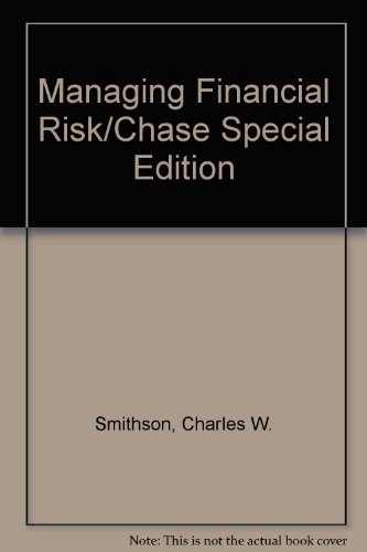 Stock image for Managing Financial Risk/Chase Special Edition: A Guide to Derivative Products, Financial Engineering, and Value Maximization for sale by BookScene