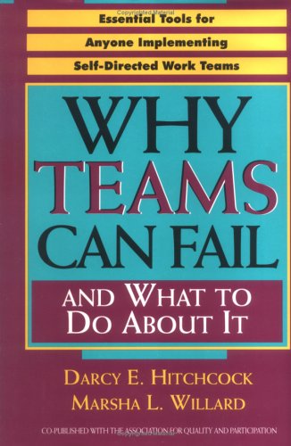 Stock image for Why Teams Can Fail and What To Do About It: Essential Tools for Anyone Implementing Self Directed Work Teams for sale by Wonder Book