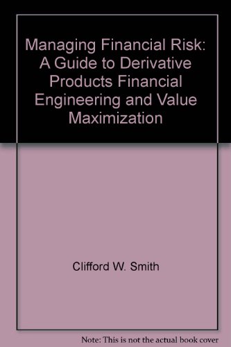 Beispielbild fr Managing Financial Risk: A Guide to Derivative Products Financial Engineering and Value Maximization zum Verkauf von HALCYON BOOKS