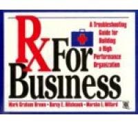 Stock image for Rx for Business: A Troubleshooting Guide for Building a High Performance Organization for sale by Ergodebooks