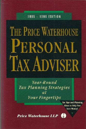 9780786305001: The Price Waterhouse Personal Tax Adviser, 1995-1996 (Price Waterhouse Personal Tax Advisor: Year Round Tax Planning Strategies at Your Fingertips)