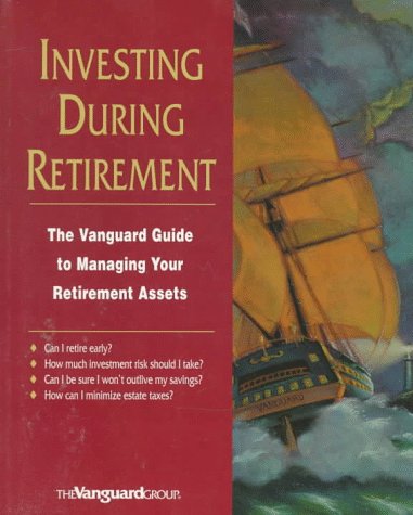 Stock image for Invest During Retirement : The Vanguard Guide to Managing Your Retirement Assets for sale by Better World Books