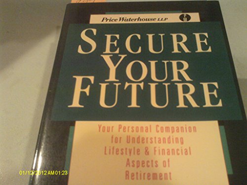 Imagen de archivo de Secure Your Future: Your Personal Companion for Understanding Lifestyle & Financial Aspects of Retirement a la venta por Wonder Book
