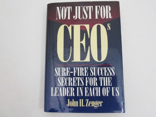 Beispielbild fr Not Just for CEO's : Sure Fire Success Secrets for the Leaders in Each of Us zum Verkauf von Better World Books