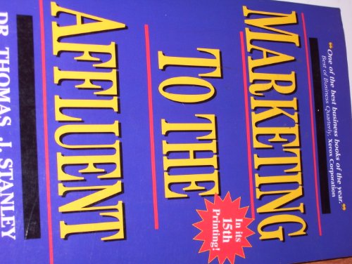 Marketing to the Affluent (9780786305322) by Phd Stanley Thomas J.