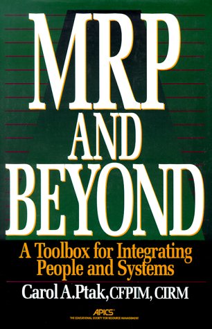 MRP and Beyond: A Toolbox for Integrating People and Systems (9780786305544) by Ptak, Carol A.