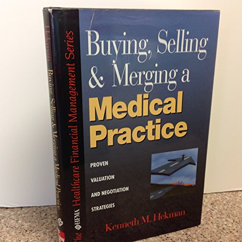 Beispielbild fr Buying, Selling and Merging A Medical Practice: Proven Valuation and Negotiation Strategies zum Verkauf von St Vincent de Paul of Lane County