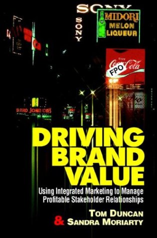 Stock image for Driving Brand Value : Using Integrated Marketing to Manage Profitable Shareholder Relationships for sale by Better World Books