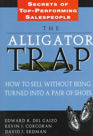 Beispielbild fr The Alligator Trap : How to Sell Without Being Turned into a Pair of Shoes zum Verkauf von Better World Books