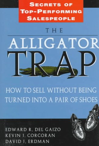 9780786308569: The Alligator Trap: How to Sell Without Being Turned Into a Pair of Shoes