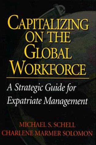 Beispielbild fr Capitalizing on the Global Workforce: a Strategic Guide for Expatriate Management zum Verkauf von Better World Books: West
