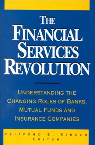 9780786309627: The Financial Services Revolution: Understanding the Changing Roles of Banks, Mutual Funds, and Insurance Companies