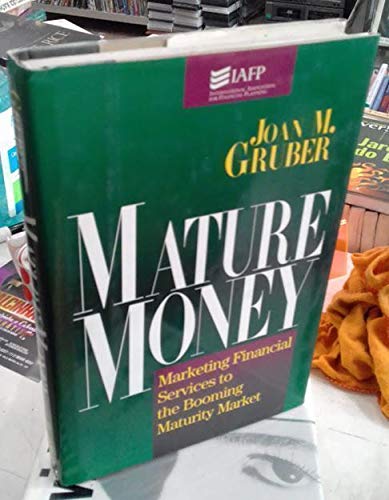 Imagen de archivo de Mature Money: Marketing Financial Services to the Booming Maturity Market (Irwin/Iafp Series in Financial Planning) a la venta por HPB-Red