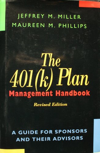Imagen de archivo de The 401 (k) Plan Management Handbook: A Guide for Sponsors and Their Advisors a la venta por BookHolders