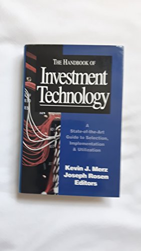 The Handbook of Investment Technology: A State-of-the-Art Guide to Selection, Implementation, & Utilization (9780786309962) by Rosen, Joseph; Merz, Kevin M.