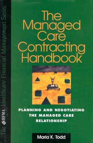Stock image for The Managed Care Contracting Handbook: Planning and Negotiating the Managed Care Relationship (Hfma Healthcare Financial Management Series) for sale by SecondSale