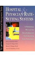 Imagen de archivo de Hospital and Physician Rate Setting Structures: A Reference Manual for Developing and Implementing Rate Structures (Hfma Healthcare Financial Management Series) a la venta por Ashworth Books