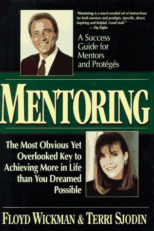 Imagen de archivo de Mentoring: The Most Obvious Yet Overlooked Key to Achieving More in Life than You Ever Dreamed Possible a la venta por Wonder Book