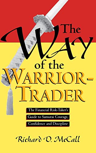 Imagen de archivo de Way of Warrior Trader: The Financial Risk-Taker's Guide to Samurai Courage, Confidence and Discipline a la venta por ThriftBooks-Atlanta