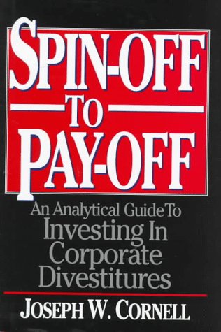 

Spinoff to Payoff: An Analytical Guide to Investing in Corporate Divestitures [signed] [first edition]