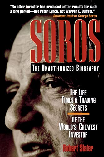 Stock image for SOROS: the Unauthorized Biography, the Life, Times and Trading Secrets of the World's Greatest Investor for sale by Better World Books