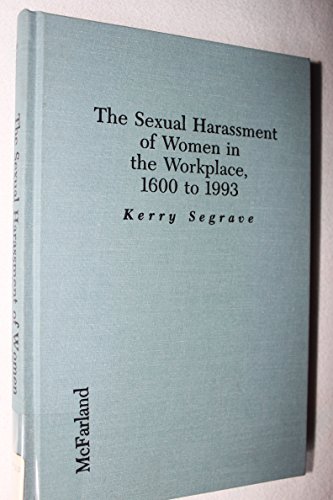 Beispielbild fr The Sexual Harassment of Women in the Workplace, 1600-1993 zum Verkauf von Better World Books