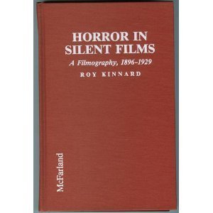 Beispielbild fr HORROR IN SILENT FILMS A Filmography 1896-1929 zum Verkauf von Verlag fr Filmschriften