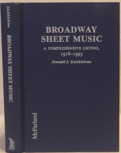 Imagen de archivo de Broadway Sheet Music: A Comprehensive Listing of Published Music from Broadway and Other Stage Shows, 1918-1993 a la venta por Front Cover Books