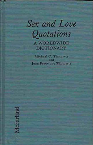 9780786400485: Sex and Love Quotations: A Worldwide Dictionary of Pronouncements About Gender and Sexuality Throughout the Ages