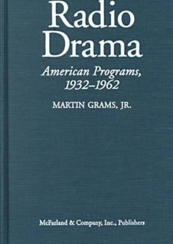 Beispielbild fr Radio Drama : A Comprehensive Chronicle of American Network Programs, 1932-1962 zum Verkauf von Better World Books