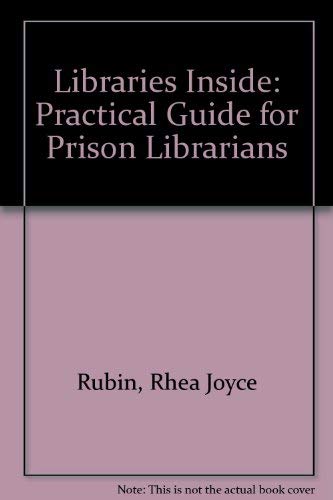 Stock image for Libraries Inside: A Practical Guide for Prison Librarians for sale by Defunct Books